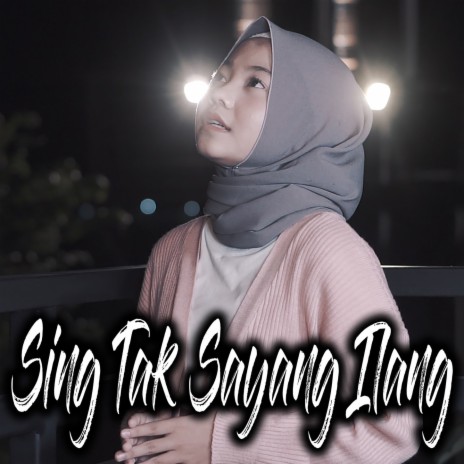 Sing Tak Sayang Ilang | Boomplay Music