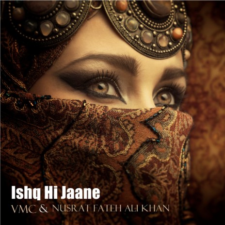 Ishq Hi Jaane ft. Nusrat Fateh Ali Khan | Boomplay Music