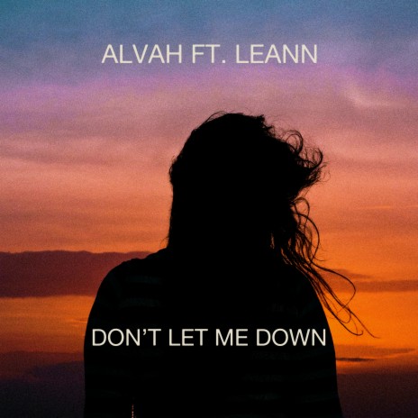 Don't Let Me Down ft. Leann | Boomplay Music