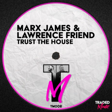 Trust The House (Original Mix) ft. Lawrence Friend | Boomplay Music