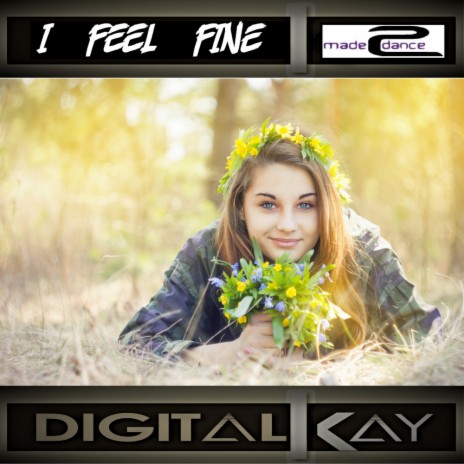 I Feel Fine Original Mix By Digital Kay Boomplay Music