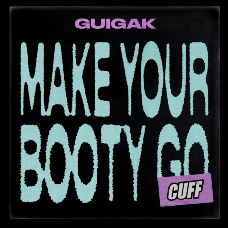 Make Your Booty Go (Original Mix) | Boomplay Music