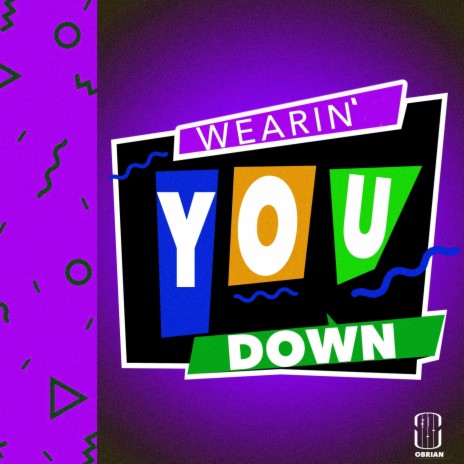 Wearin' You Down | Boomplay Music