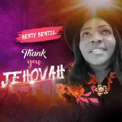 ThankYou JEHOVAH..Herty Bentil (2019) Official Music Video | Boomplay Music