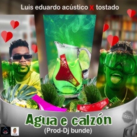 Agua E Calzón ft. Tostao & Dj Bunde | Boomplay Music