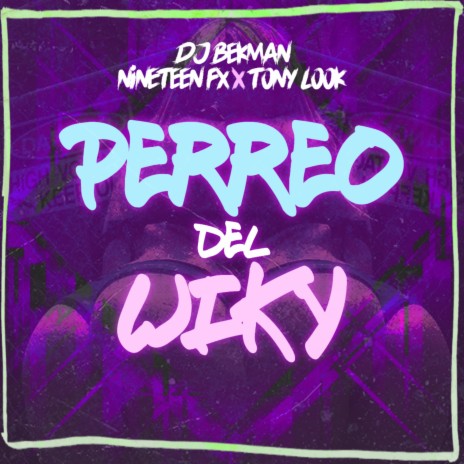 Perreo del Wiky ft. Nineten Fx & Tony Look | Boomplay Music