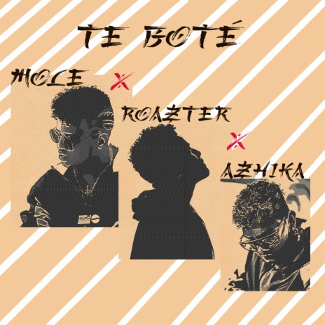 Te Boté ft. Roazter & Azhika | Boomplay Music