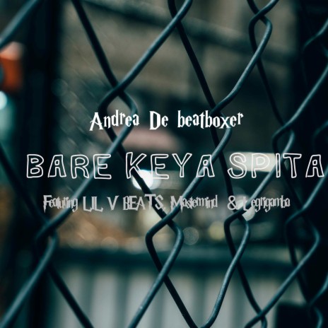 Bare Keya Spita ft. Legrigamba, LIL V BEATS & Mastermind | Boomplay Music