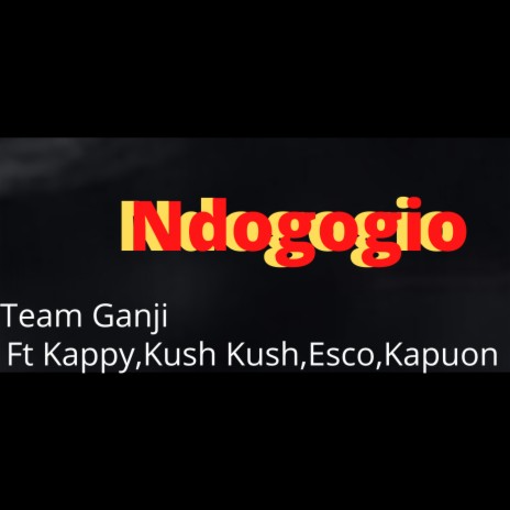 Ndogogio ft. Kapuon, Esco, Kush Kush & Kappy | Boomplay Music