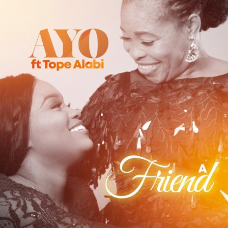 A Friend ft. Tope Alabi | Boomplay Music