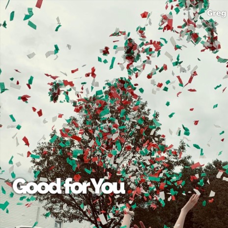 Good for You | Boomplay Music