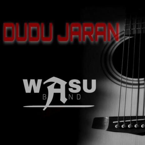 Dudu Jaran ft. Wasu Band | Boomplay Music