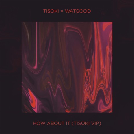 How About It (Tisoki VIP) ft. Watgood | Boomplay Music