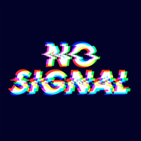 No Signal | Boomplay Music