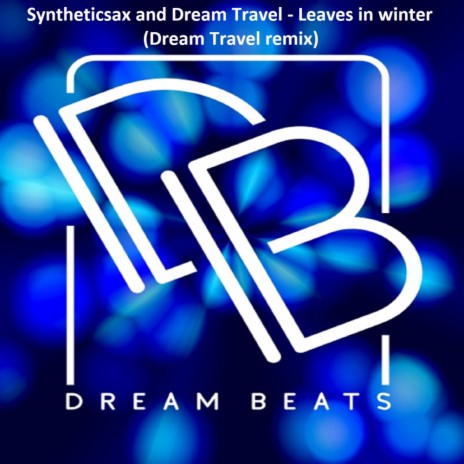 Leaves In Winter (Dream Travel Remix) ft. Dream Travel