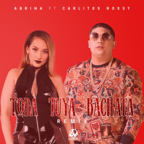 Toda Tuya (Bachata Remix) ft. Carlito Rossy | Boomplay Music