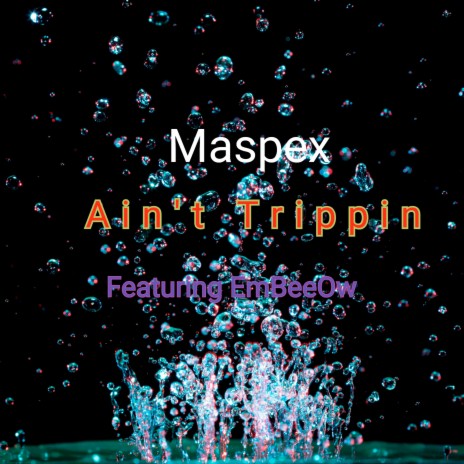 Ain't Trippin ft. EmBeeOw | Boomplay Music