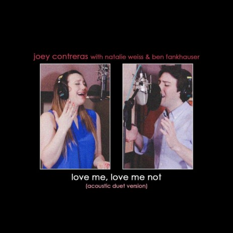 Love Me, Love Me Not (Acoustic Duet Version) [feat. Natalie Weiss & Ben Fankhauser] | Boomplay Music