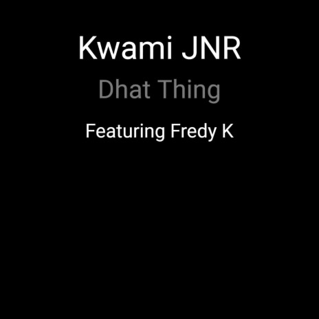 Dhat Thing ft. Fredy K | Boomplay Music