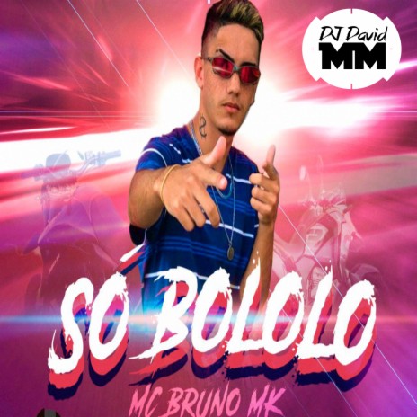 Só Bololo ft. MC Bruno MK | Boomplay Music