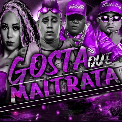 Gosta Que Maltrata ft. Bala da Tropa & Mc Mika | Boomplay Music