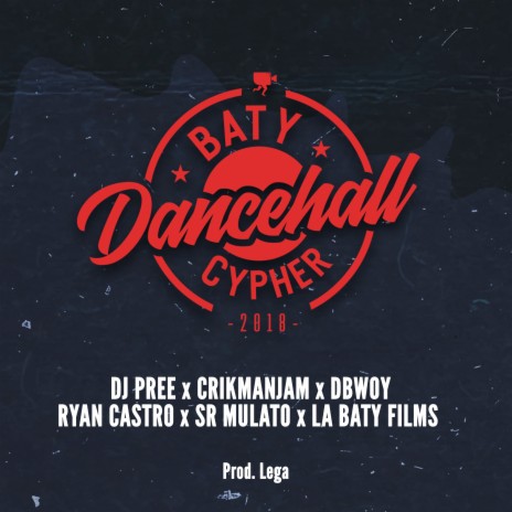 Cypher Batydancehall ft. Sr Mulato, Ryan Castro, Crikmanjam, Dj Pree & La Baty Films | Boomplay Music