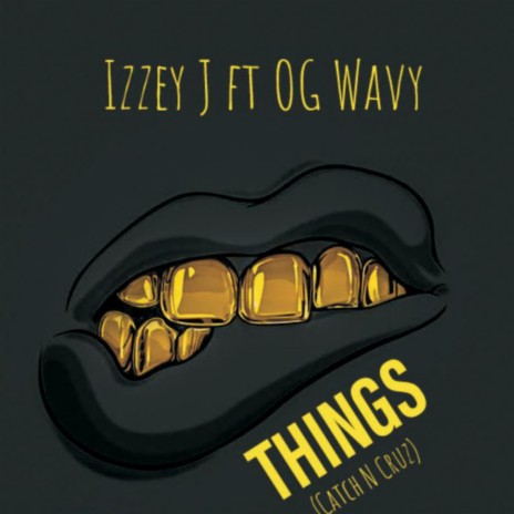 Things (Catch N Cruz) ft. OG Wavy | Boomplay Music