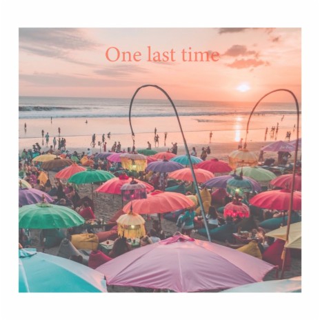 One last time | Boomplay Music