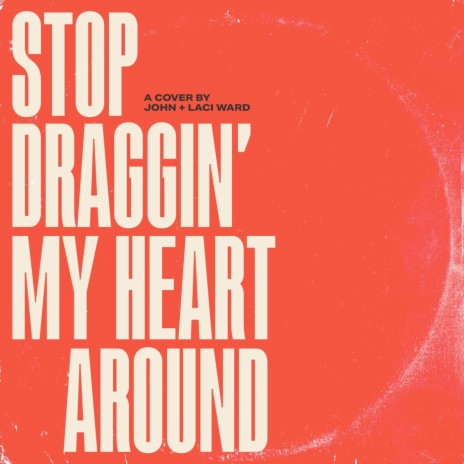 Stop Draggin' My Heart Around (feat. Laci Ward) | Boomplay Music