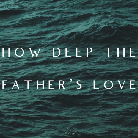 How Deep the Father's Love ft. Jamie Lammering