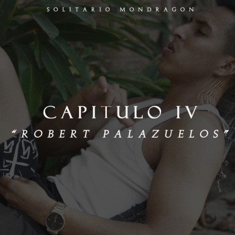 Capitulo IV Robert Palazuelos | Boomplay Music