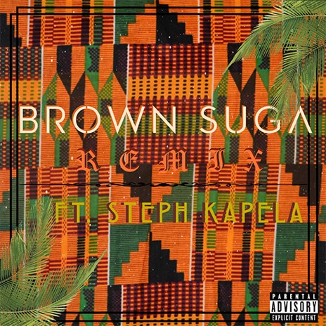 Brown Suga (Remix) ft. Steph Kapela | Boomplay Music