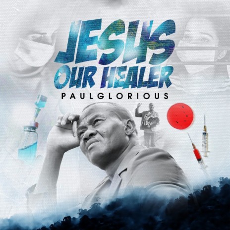 Jesus Our Healer | Boomplay Music