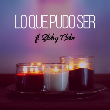 Lo Que Pudo Ser (feat. Zilah & Clabe) | Boomplay Music