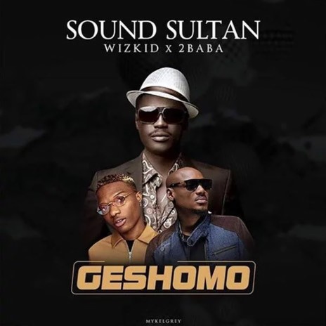 Geshomo ft. 2Baba & Wizkid