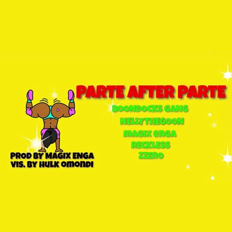 Parte After Parte (Remix) ft. Nelly The Goon, Reckless, Magix Enga & Zzero | Boomplay Music