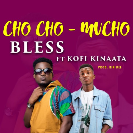 ChoCho Mucho ft. Kofi Kinaata | Boomplay Music