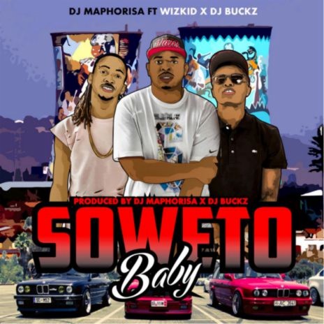 Soweto Baby ft. Wizkid & DJ Buckz | Boomplay Music