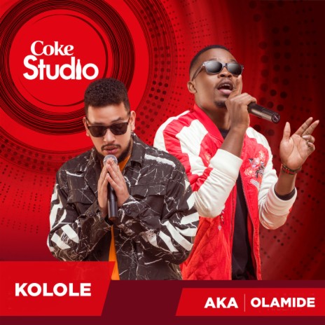 Kolole (Coke Studio Africa) ft. AKA | Boomplay Music