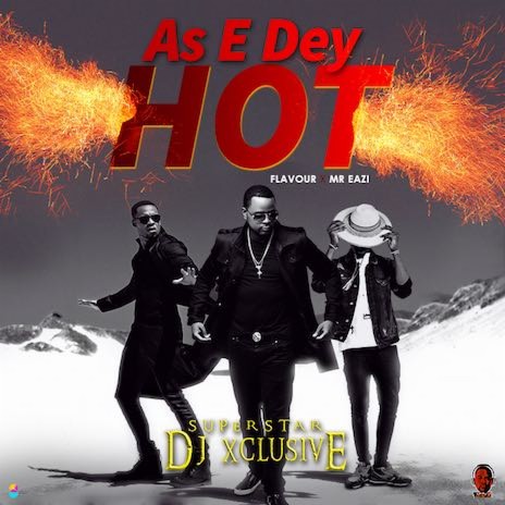 As E Dey Hot ft. Flavour & Mr Eazi | Boomplay Music
