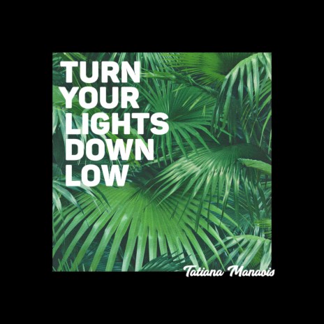 Turn Your Lights Down Low