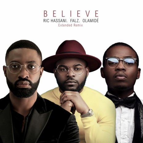Believe (Extended Remix) ft. Falz & Olamide | Boomplay Music