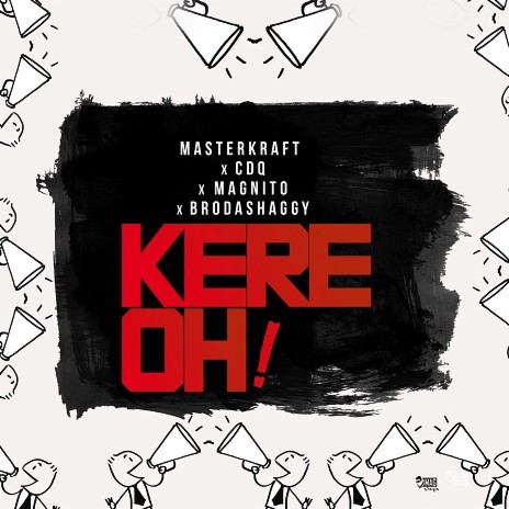 Kere Oh! ft. CDQ, Magnito, BroddaShaggy | Boomplay Music