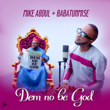 Dem No Be God ft. Babatunmise | Boomplay Music