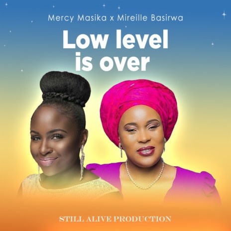 Low Level Is Over ft. Mireille Basirwa | Boomplay Music