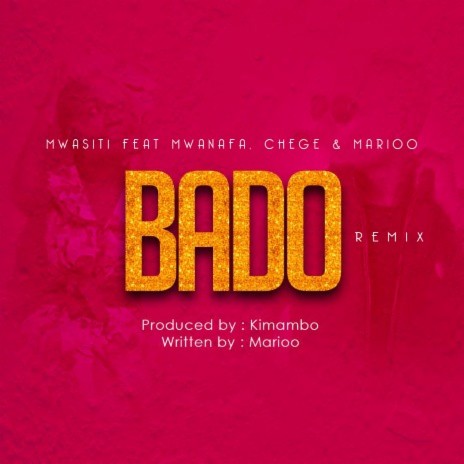 Bado ft. Mwana FA, Chege & Marioo (Remix) | Boomplay Music