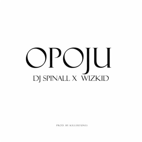 Opoju ft. Wizkid | Boomplay Music