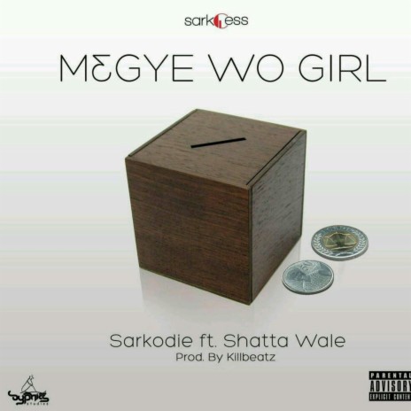 M3gye Wo Girl ft. Shatta Wale | Boomplay Music