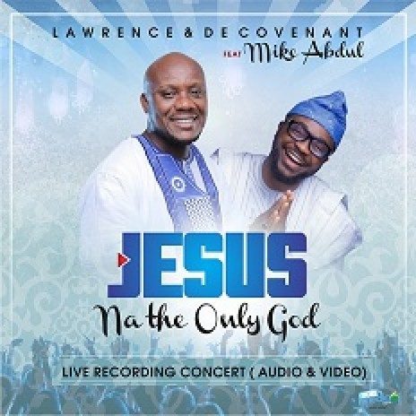 Jesus Na The Only God ft. Mike Abdul | Boomplay Music