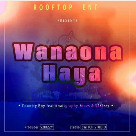 Wanaona Haya ft. Khaligraphy Jones & S2kizzy | Boomplay Music